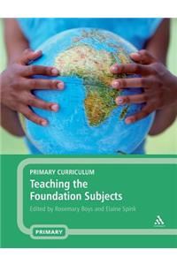 Primary Curriculum: Teaching the Foundation Subjects