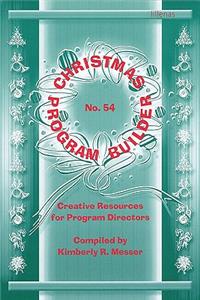 Christmas Program Builder No. 54: Creative Resources for Program Directors