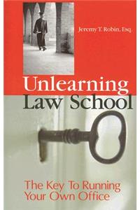 Unlearning Law School: The Key to Running Your Own Office