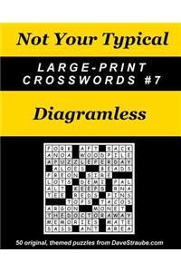 Not Your Typical Large-Print Crosswords #7 - Diagramless