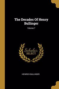 Decades Of Henry Bullinger; Volume 7