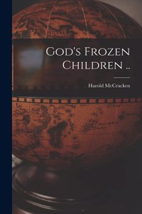 God's Frozen Children ..