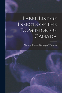 Label List of Insects of the Dominion of Canada [microform]