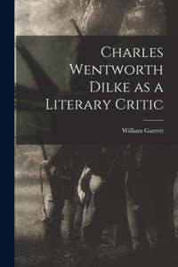 Charles Wentworth Dilke as a Literary Critic