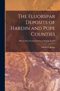 Fluorspar Deposits of Hardin and Pope Counties; Illinois State Geological Survey Bulletin No. 58