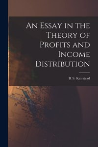 Essay in the Theory of Profits and Income Distribution