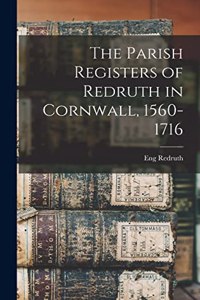 Parish Registers of Redruth in Cornwall, 1560-1716