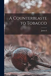 Counterblaste to Tobacco