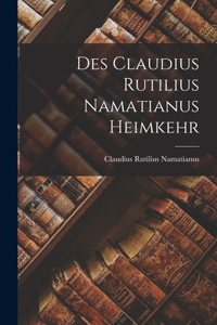 Des Claudius Rutilius Namatianus Heimkehr