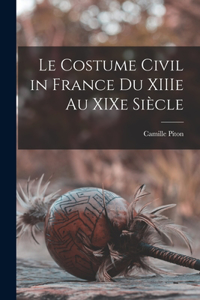 costume civil in France du XIIIe au XIXe siècle