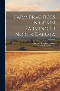 Farm Practices In Grain Farming In North Dakota