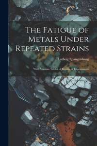 Fatigue of Metals Under Repeated Strains