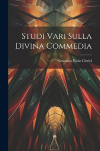 Studi Vari Sulla Divina Commedia