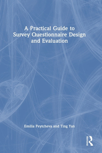 A Practical Guide to Survey Questionnaire Design and Evaluation