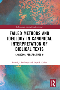 Failed Methods and Ideology in Canonical Interpretation of Biblical Texts