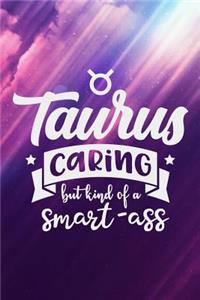Taurus Caring But Kind Of A Smartass