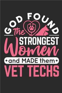 God Found The Strongest Women And Made Them Vet Techs: Vet Tech Journal, Blank Paperback Notebook To Write In, Appreciation Gift for National Veterinary Technician Week, 150 pages, college ruled