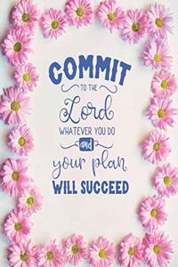 Commit to the Lord, Whatever You Do and Your Plan will Succeed