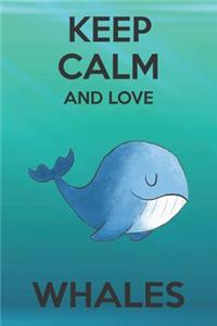 Keep Calm And Love Whales