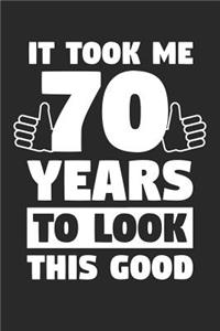 Blank Lined Journal, Diary, Planner, Notebook for 70 Year Old - It Took Me 70 Years To Look This Good - 70th Birthday Gift