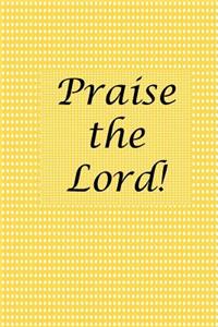 Praise the Lord!