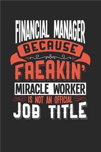 Financial Manager Because Freakin' Miracle Worker Is Not an Official Job Title
