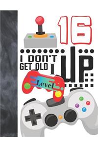 I Don't Get Old I Level Up 16: Video Game Controller College Ruled Composition Writing Notebook For Teen Boys And Girls