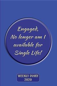 Engaged - No longer am I available for Single Life! - Weekly Diary 2020