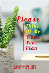 Please Think Of Me When You Plan