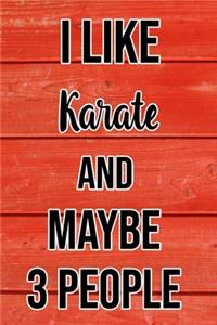 I Like Karate And Maybe 3 People