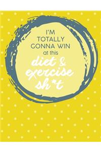 Im Totally Gonna Win at this Diet & Exercise Sh*t
