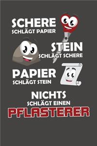 Schere Schlägt Papier - Stein schlägt Schere - Papier schlägt Stein - Nichts schlägt einen Pflasterer