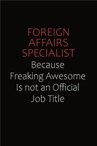 Foreign Affairs Specialist Because Freaking Awesome Is Not An Official Job Title