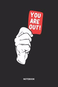 You Are Out Notebook