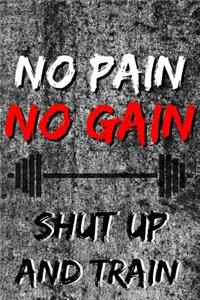 No Pain No Gain Shut Up And Train