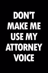 Don't Make Me Use My Attorney Voice