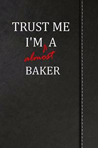 Trust Me I'm Almost a Baker