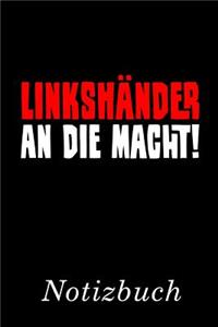 Linkshänder an Die Macht! Notizbuch