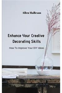 Enhance Your Creative Decorating Skills