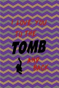 I Love You To The Tomb And Back