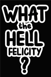 What the Hell Felicity?