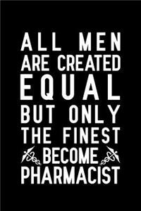 All men are created equal but only the finest become pharmacist
