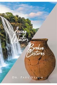 Living Waters or Broken Cisterns