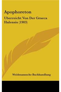 Apophoreton: Uberreicht Von Der Graeca Halensis (1903)