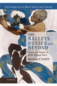 The Ballets Russes and Beyond