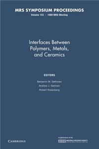 Interfaces Between Polymers, Metals, and Ceramics: Volume 153