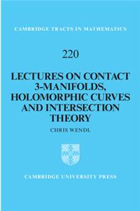 Lectures on Contact 3-Manifolds, Holomorphic Curves and Intersection Theory