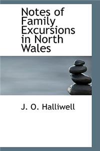 Notes of Family Excursions in North Wales