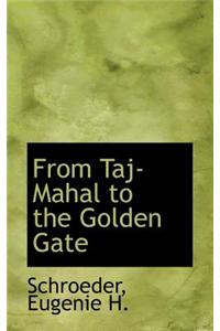 From Taj-Mahal to the Golden Gate