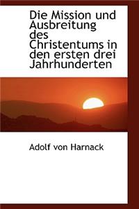 Die Mission und Ausbreitung des Christentums in den ersten drei Jahrhunderten